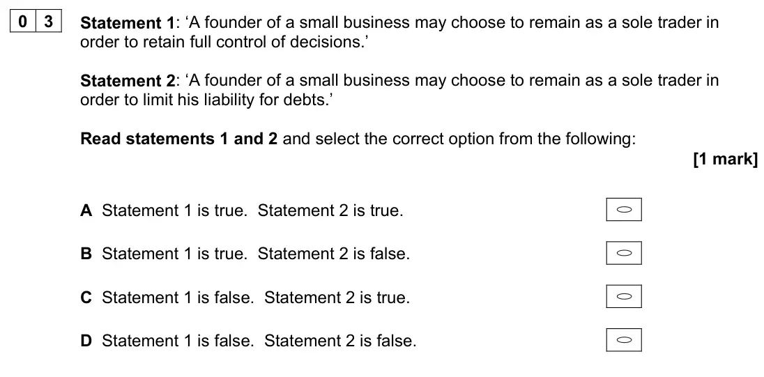 June 2023 AS Paper 1, question 03: Statement 1: ‘A founder of a small business may choose to remain as a sole trader in order to retain full control of decisions.’ Statement 2: ‘A founder of a sm