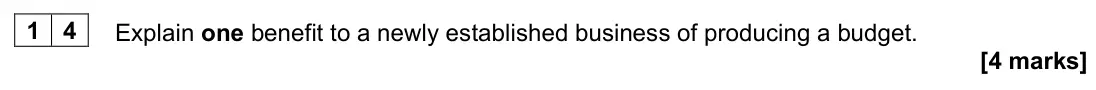 June 2023 AS Paper 1, question 14: Explain one benefit to a newly established business of producing a budget. [4 marks]