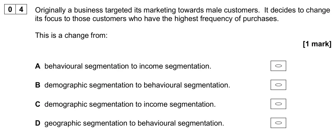 June 2025 AS Paper 1, question 04: Originally a business targeted its marketing towards male customers. It decides to change its focus to those customers who have the highest frequency of purchas