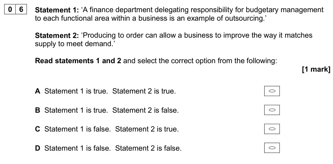 June 2025 AS Paper 1, question 06: Statement 1: ‘A finance department delegating responsibility for budgetary management to each functional area within a business is an example of outsourcing.’ S