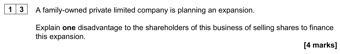 November 2020 AS Paper 1, question 13: A family-owned private limited company is planning an expansion. Explain one disadvantage to the shareholders of this business of selling shares to finance this