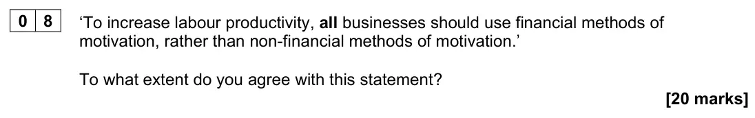 June 2024 AS Paper 2, question 08: ‘To increase labour productivity, all businesses should use financial methods of motivation, rather than non-financial methods of motivation.’ To what extent do