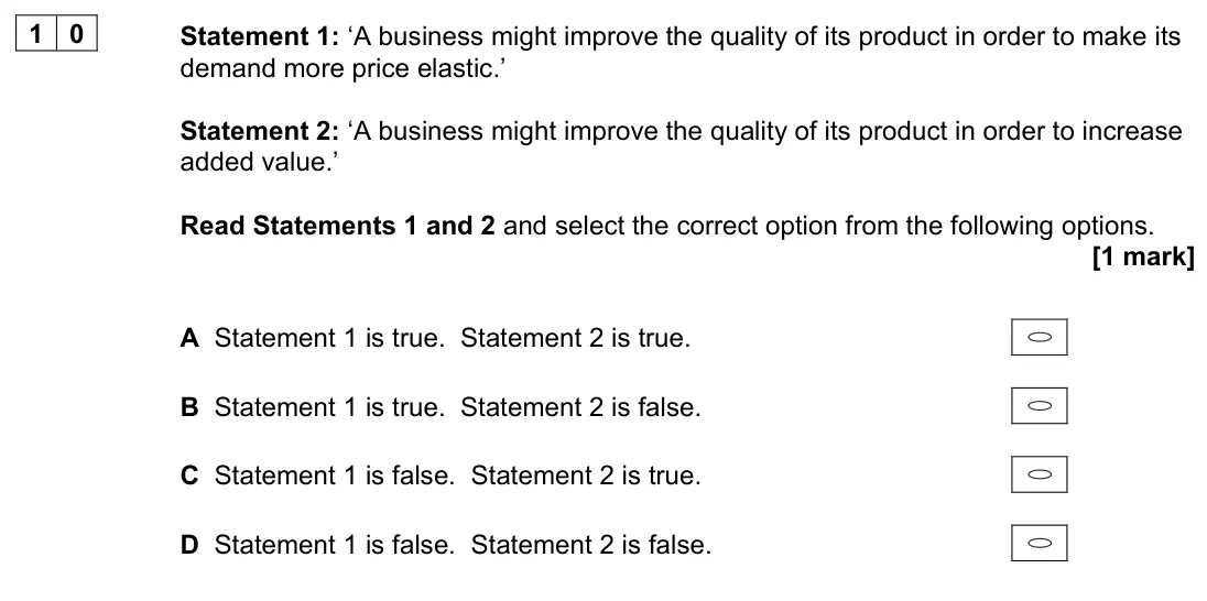 June 2022 Paper 1, question 10: Statement 1: ‘A business might improve the quality of its product in order to make its demand more price elastic.’ Statement 2: ‘A business might improve the qu
