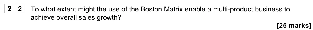 June 2022 Paper 1, question 22: To what extent might the use of the Boston Matrix enable a multi-product business to achieve overall sales growth? [25 marks]