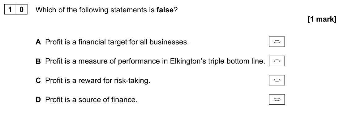 June 2023 Paper 1, question 10: Which of the following statements is false? [1 mark] A Profit is a financial target for all businesses. B Profit is a measure of performance in Elkington’s trip