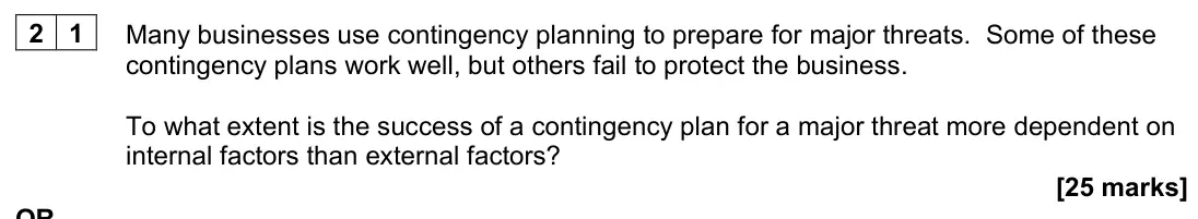 June 2023 Paper 1, question 21: Many businesses use contingency planning to prepare for major threats. Some of these contingency plans work well, but others fail to protect the business. To wh