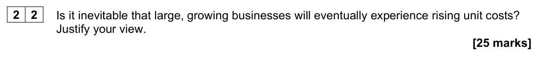 June 2023 Paper 1, question 22: Is it inevitable that large, growing businesses will eventually experience rising unit costs? Justify your view. [25 marks]