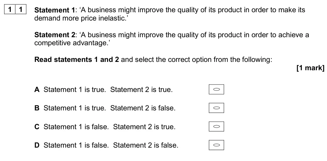 June 2024 Paper 1, question 11: Statement 1: ‘A business might improve the quality of its product in order to make its demand more price inelastic.’ Statement 2: ‘A business might improve the