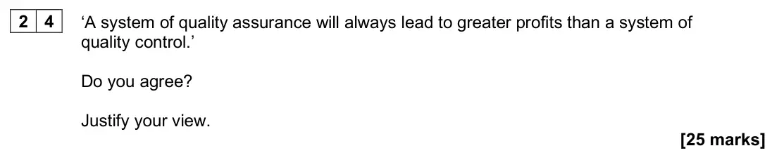 June 2025 Paper 1, question 24: ‘A system of quality assurance will always lead to greater profits than a system of quality control.’ Do you agree? Justify your view. [25 marks]