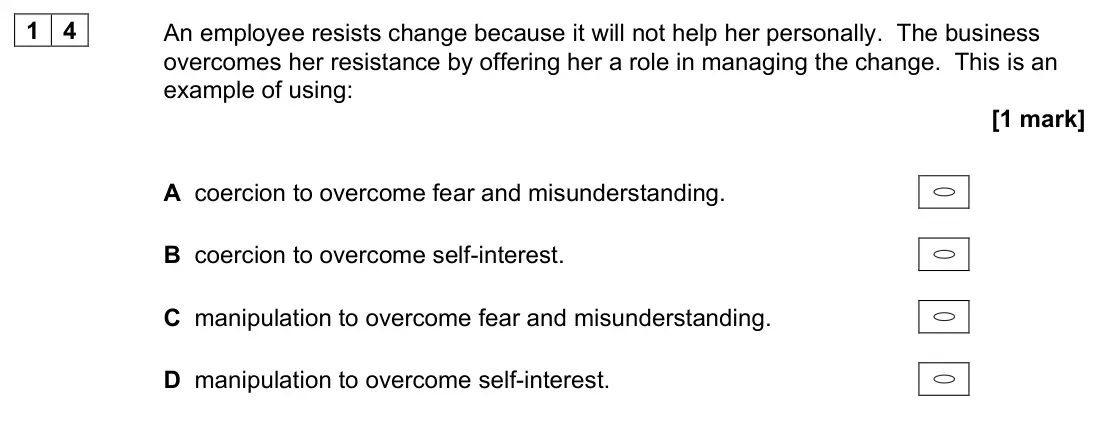 November 2021 Paper 1, question 14: An employee resists change because it will not help her personally. The business overcomes her resistance by offering her a role in managing the change. This is