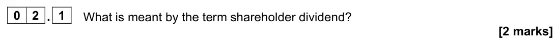 June 2022 Paper 2, question 02.1: What is meant by the term shareholder dividend? [2 marks] 0 2 Read the information below and then answer the questions that follow. Ocado venture with M&S Marks