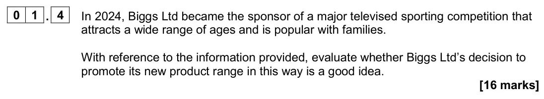 June 2024 Paper 2, question 01.4: In 2024, Biggs Ltd became the sponsor of a major televised sporting competition that attracts a wide range of ages and is popular with families. With reference