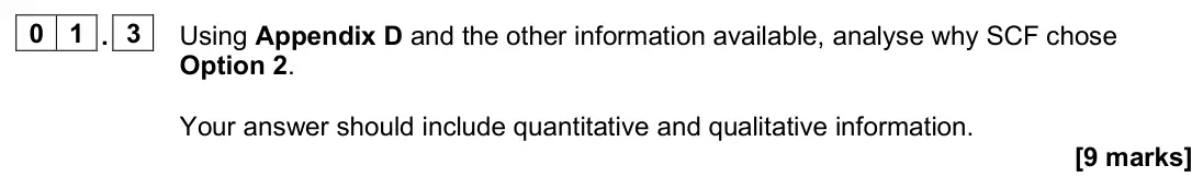 June 2025 Paper 2, question 01.3: Using Appendix D and the other information available, analyse why SCF chose Option 2. Your answer should include quantitative and qualitative information. [9 ma