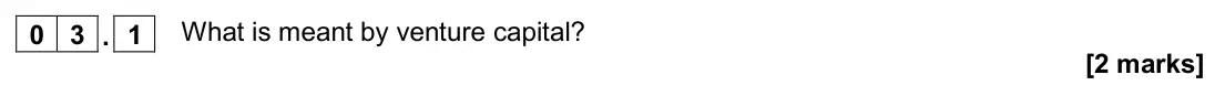 November 2020 Paper 2, question 03.1: What is meant by venture capital? [2 marks] 0 3 Read the information below and then answer the questions that follow. Zani Zani PLC is a jewellery retailer. Its