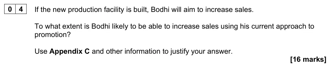 June 2023 Paper 3, question 04: If the new production facility is built, Bodhi will aim to increase sales. To what extent is Bodhi likely to be able to increase sales using his current approac