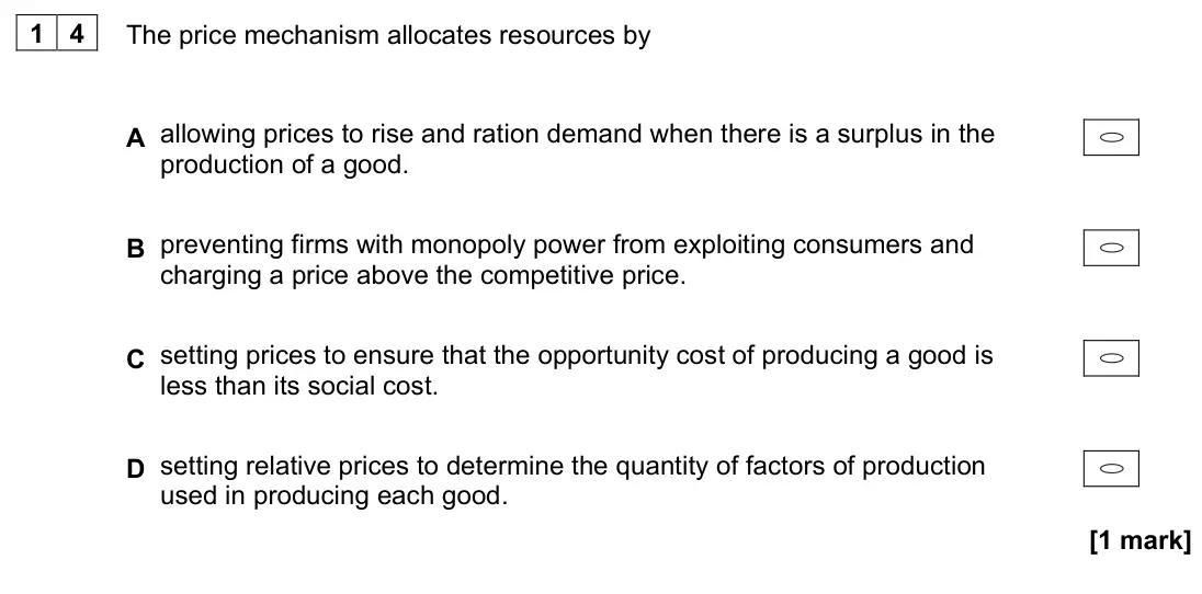 June 2022 AS Paper 1, question 14: The price mechanism allocates resources by A allowing prices to rise and ration demand when there is a surplus in the production of a good. B preventing firms w