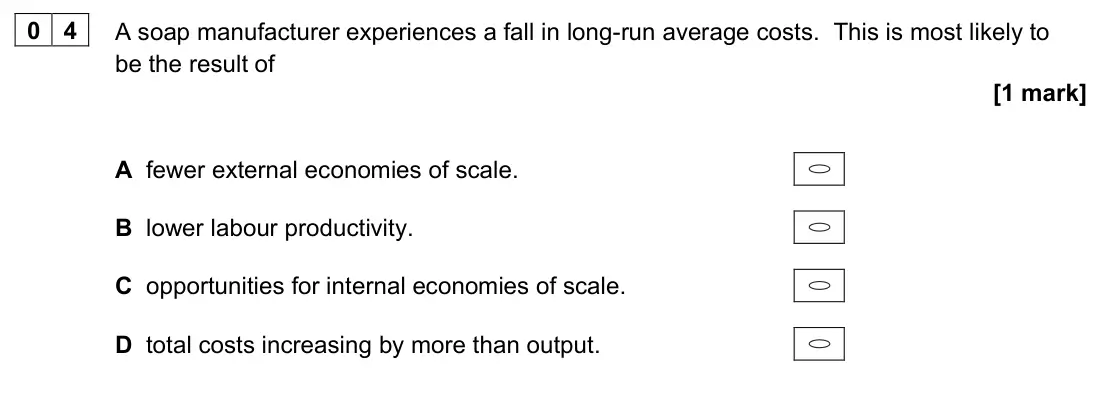 June 2023 AS Paper 1, question 04: A soap manufacturer experiences a fall in long-run average costs. This is most likely to be the result of [1 mark] A fewer external economies of scale. B lower 