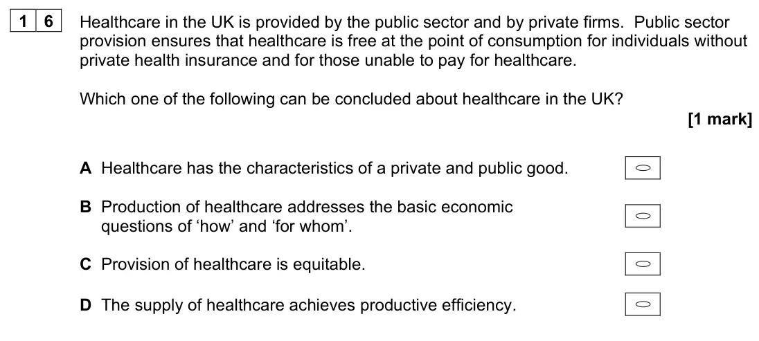 June 2023 AS Paper 1, question 16: Healthcare in the UK is provided by the public sector and by private firms. Public sector provision ensures that healthcare is free at the point of consumption 