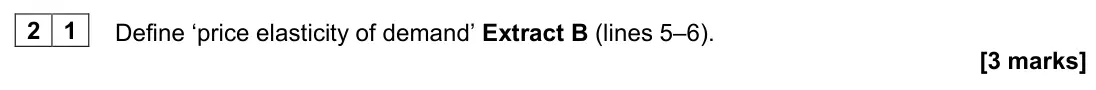 June 2023 AS Paper 1, question 21: Define ‘price elasticity of demand’ Extract B (lines 5–6). [3 marks] Context 1 Total for this context: 50 marks OIL Extract A: Brent crude oil prices, 2013–2020