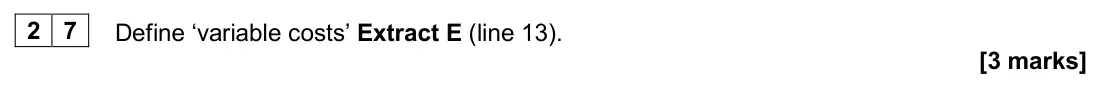 June 2024 AS Paper 1, question 27: Define ‘variable costs’ Extract E (line 13). [3 marks] Context 2 Total for this context: 50 marks EYE CARE IN THE UK Extract D: Number of National Health Servic