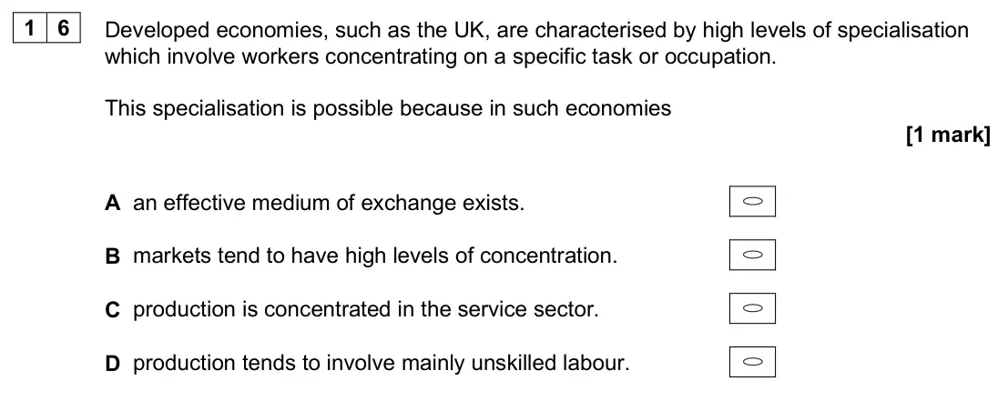 June 2025 AS Paper 1, question 16: Developed economies, such as the UK, are characterised by high levels of specialisation which involve workers concentrating on a specific task or occupation. Th