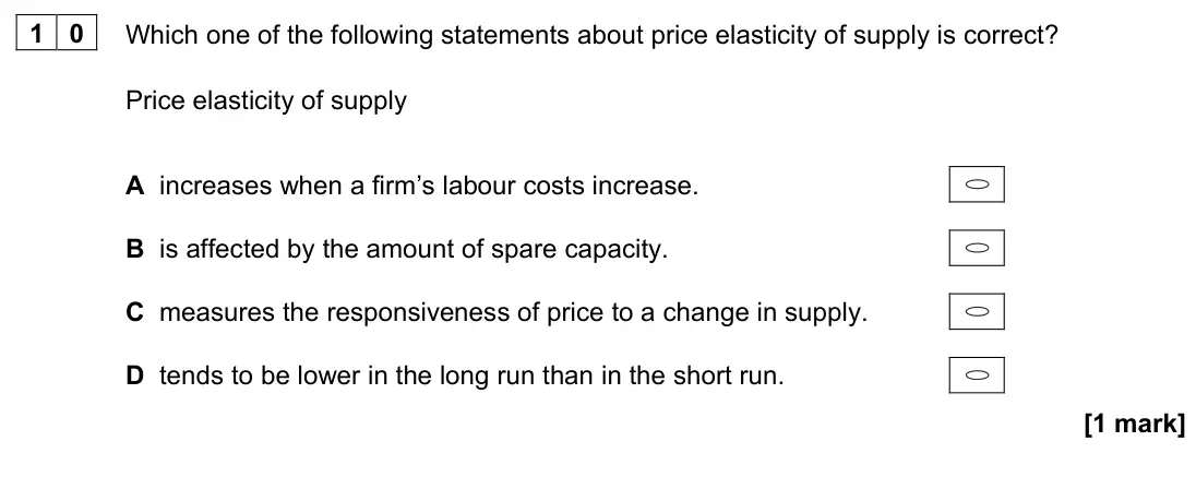 November 2020 AS Paper 1, question 10: Which one of the following statements about price elasticity of supply is correct? Price elasticity of supply A increases when a firm’s labour costs increase. B