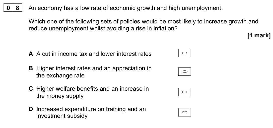 June 2023 AS Paper 2, question 08: An economy has a low rate of economic growth and high unemployment. Which one of the following sets of policies would be most likely to increase growth and redu