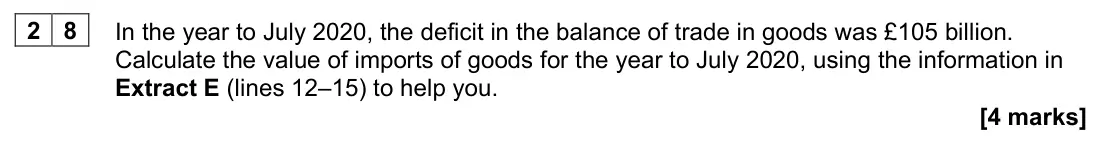 June 2023 AS Paper 2, question 28: In the year to July 2020, the deficit in the balance of trade in goods was £105 billion. Calculate the value of imports of goods for the year to July 2020, usin
