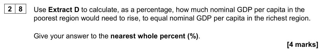 June 2024 AS Paper 2, question 28: Use Extract D to calculate, as a percentage, how much nominal GDP per capita in the poorest region would need to rise, to equal nominal GDP per capita in the ri