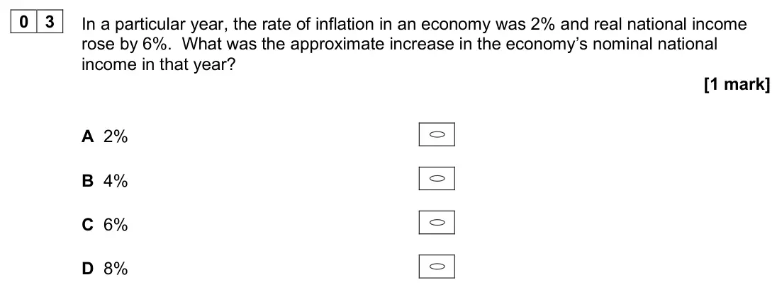 June 2025 AS Paper 2, question 03: In a particular year, the rate of inflation in an economy was 2% and real national income rose by 6%. What was the approximate increase in the economy’s nominal