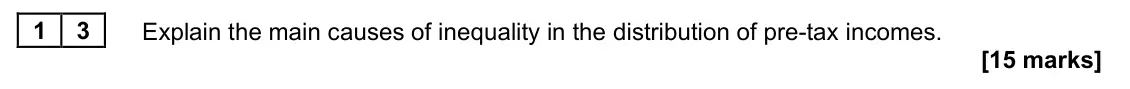 June 2022 Paper 1, question 13: Explain the main causes of inequality in the distribution of pre-tax incomes. [15 marks] Essay 3 Data from the Organisation for Economic Co-operation and Develo
