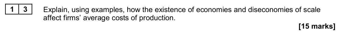 June 2024 Paper 1, question 13: Explain, using examples, how the existence of economies and diseconomies of scale affect firms’ average costs of production. [15 marks] Essay 3 Britain’s energy