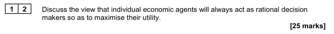 November 2021 Paper 1, question 12: Discuss the view that individual economic agents will always act as rational decision makers so as to maximise their utility. [25 marks] Essay 2 Vaping, the use