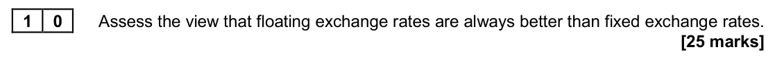 June 2022 Paper 2, question 10: Assess the view that floating exchange rates are always better than fixed exchange rates. [25 marks] Essay 1 The UK has been running a deficit on its balance of