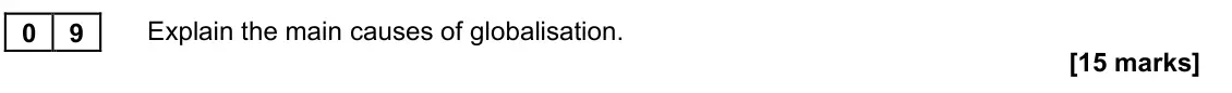 June 2023 Paper 2, question 09: Explain the main causes of globalisation. [15 marks] Essay 1 Over the last two centuries, international trade has grown faster than global GDP, completely trans