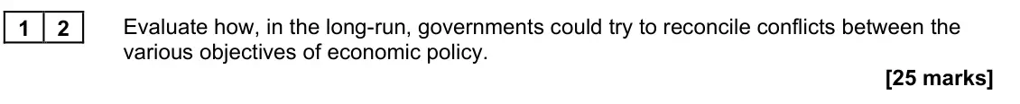 June 2023 Paper 2, question 12: Evaluate how, in the long-run, governments could try to reconcile conflicts between the various objectives of economic policy. [25 marks] Essay 2 Throughout 202