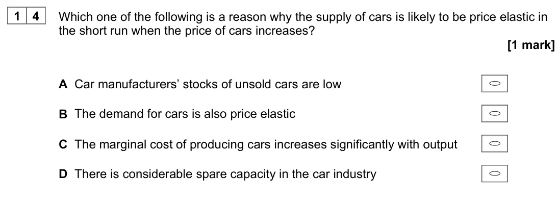 June 2022 Paper 3, question 14: Which one of the following is a reason why the supply of cars is likely to be price elastic in the short run when the price of cars increases? [1 mark] A Car ma