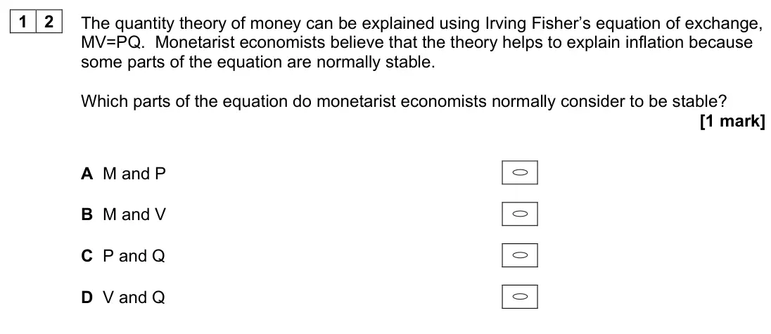June 2023 Paper 3, question 12: The quantity theory of money can be explained using Irving Fisher’s equation of exchange, MV=PQ. Monetarist economists believe that the theory helps to explain