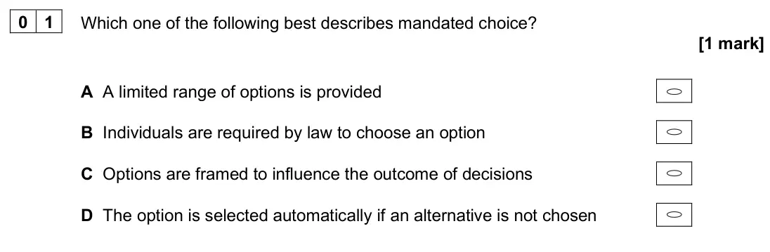 June 2025 Paper 3, question 01: Which one of the following best describes mandated choice? [1 mark] A A limited range of options is provided B Individuals are required by law to choose an opti
