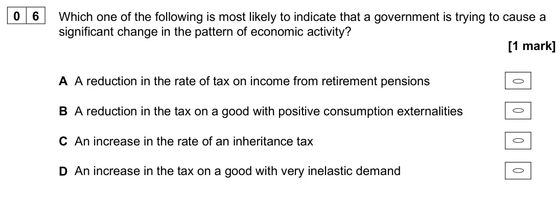 June 2025 Paper 3, question 06: Which one of the following is most likely to indicate that a government is trying to cause a significant change in the pattern of economic activity? [1 mark] A 