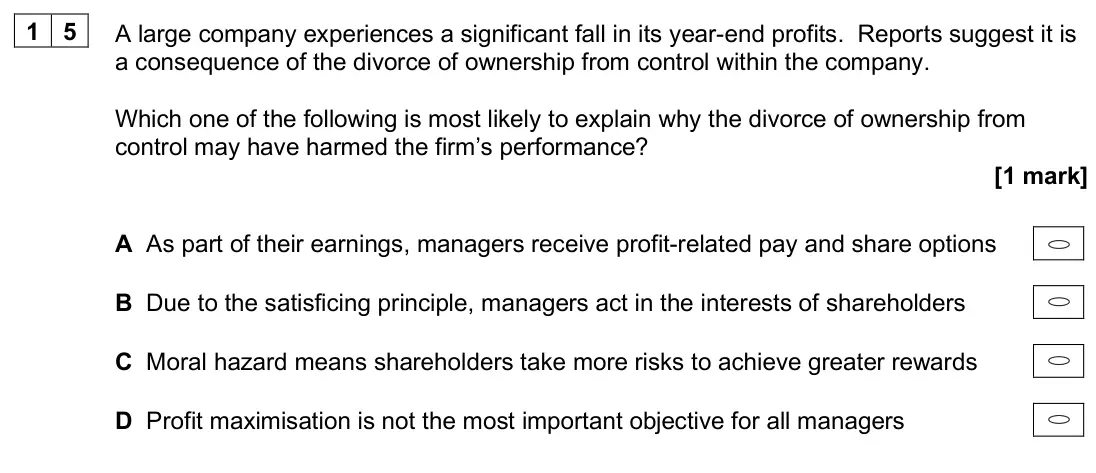 June 2025 Paper 3, question 15: A large company experiences a significant fall in its year-end profits. Reports suggest it is a consequence of the divorce of ownership from control within the 