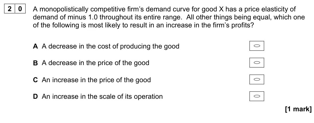 November 2021 Paper 3, question 20: A monopolistically competitive firm’s demand curve for good X has a price elasticity of demand of minus 1.0 throughout its entire range. All other things being