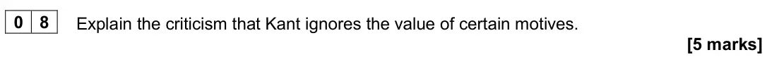June 2022 Paper 1, question 08: Explain the criticism that Kant ignores the value of certain motives. [5 marks]