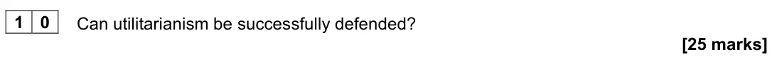 June 2024 Paper 1, question 10: Can utilitarianism be successfully defended? [25 marks]