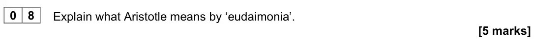 June 2025 Paper 1, question 08: Explain what Aristotle means by ‘eudaimonia’. [5 marks]