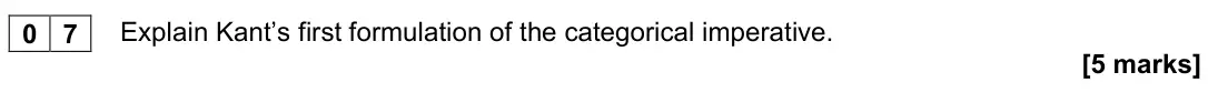 November 2020 Paper 1, question 07: Explain Kant’s first formulation of the categorical imperative. [5 marks]
