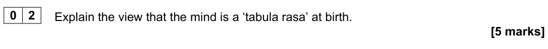 November 2021 Paper 1, question 02: Explain the view that the mind is a ‘tabula rasa’ at birth. [5 marks]