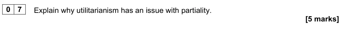 November 2021 Paper 1, question 07: Explain why utilitarianism has an issue with partiality. [5 marks]
