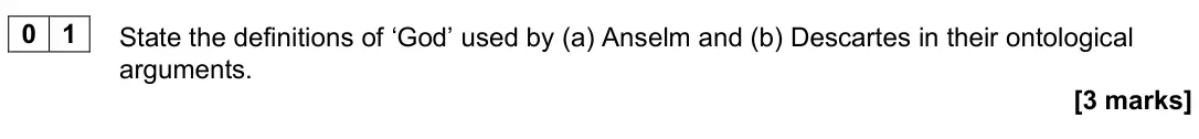 June 2022 Paper 2, question 01: State the definitions of ‘God’ used by (a) Anselm and (b) Descartes in their ontological arguments. [3 marks]