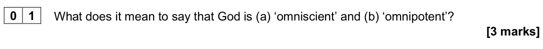 June 2024 Paper 2, question 01: What does it mean to say that God is (a) ‘omniscient’ and (b) ‘omnipotent’? [3 marks]